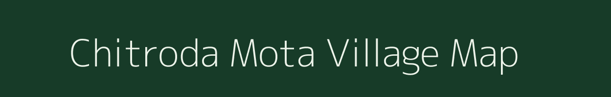 Chitroda Mota village map in Gujarat