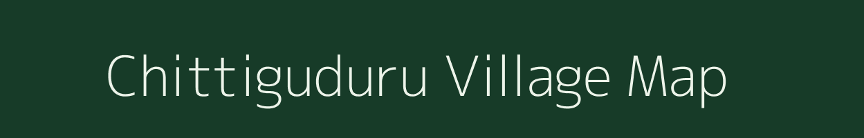 Chittiguduru village map in Andhra Pradesh