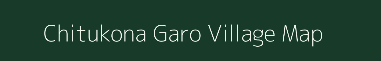 Chitukona Garo village map in Meghalaya