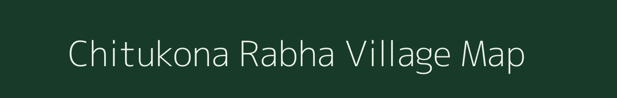 Chitukona Rabha village map in Meghalaya