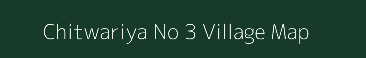 Chitwariya No 3 village map in Madhya Pradesh