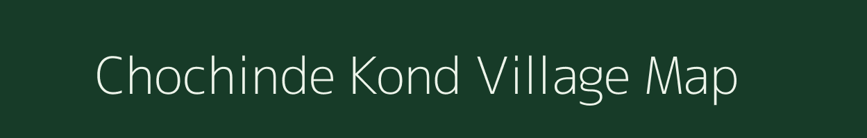 Chochinde Kond village map in Maharashtra