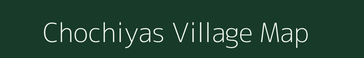 Chochiyas village map in Rajasthan