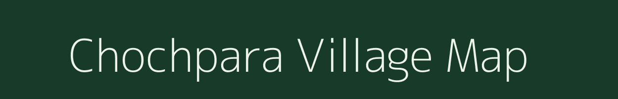 Chochpara village map in Uttar Pradesh