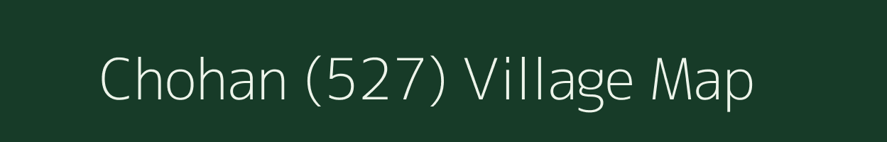 Chohan (527) village map in Punjab