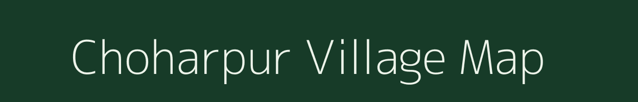 Choharpur village map in Uttar Pradesh