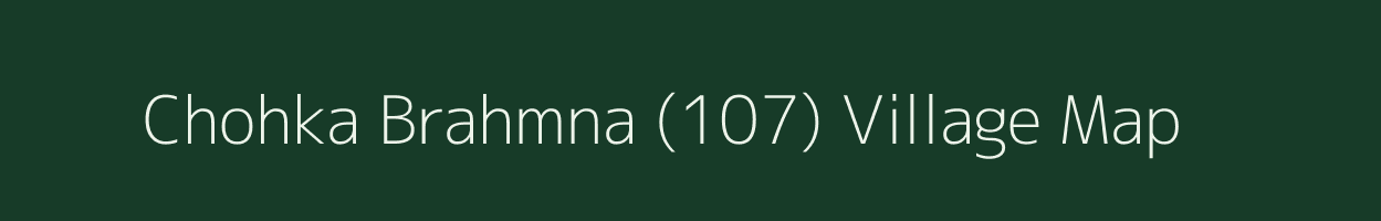 Chohka Brahmna (107) village map in Himachal Pradesh