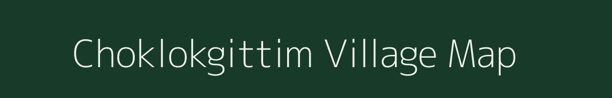 Choklokgittim village map in Meghalaya