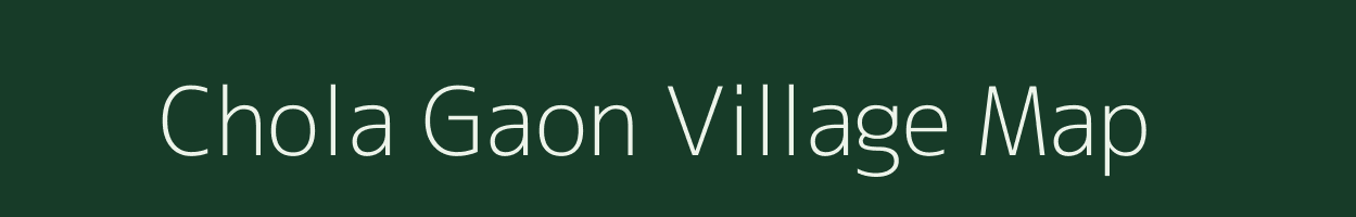 Chola Gaon village map in Assam