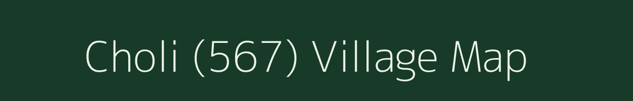Choli (567) village map in Himachal Pradesh