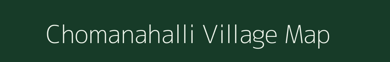 Chomanahalli village map in Karnataka