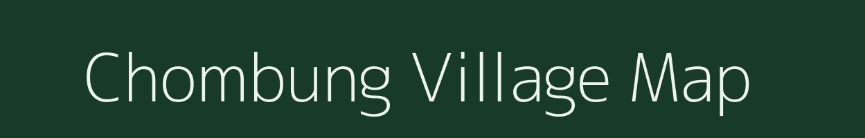 Chombung village map in Arunachal Pradesh