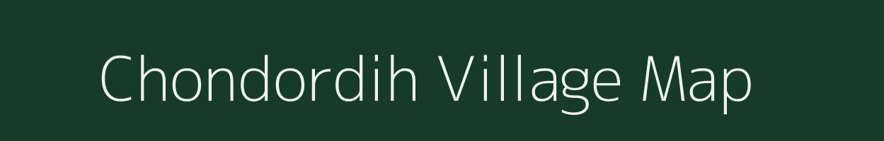 Chondordih village map in Jharkhand