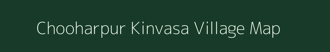Chooharpur Kinvasa village map in Uttar Pradesh