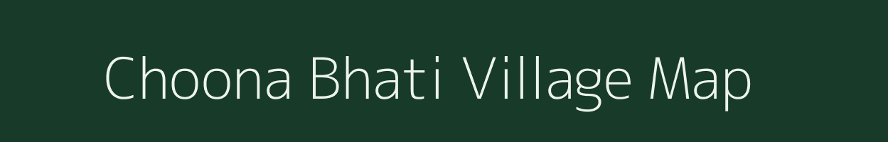 Choona Bhati village map in Rajasthan