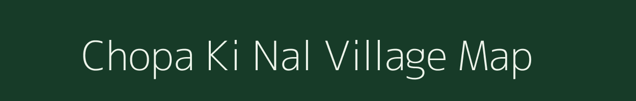 Chopa Ki Nal village map in Rajasthan