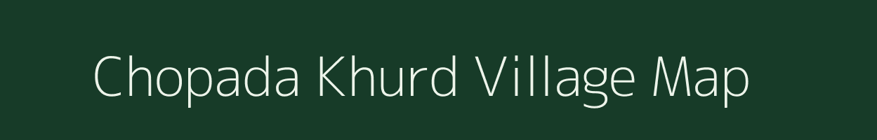 Chopada Khurd village map in Gujarat