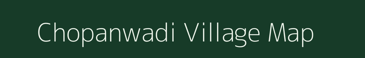 Chopanwadi village map in Maharashtra