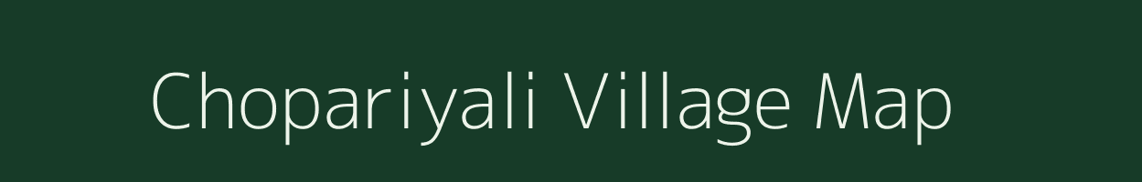 Chopariyali village map in Uttarakhand