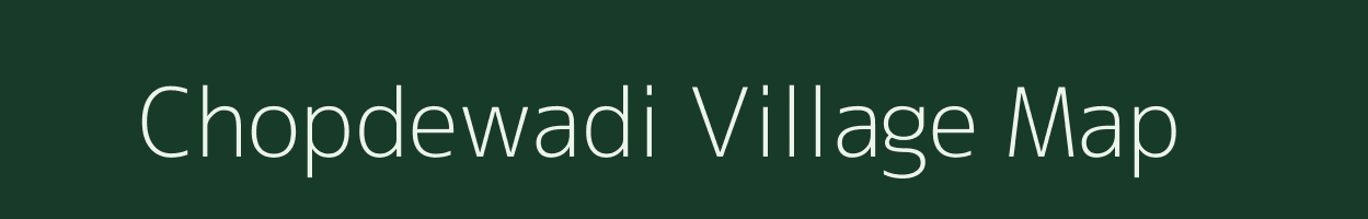 Chopdewadi village map in Maharashtra