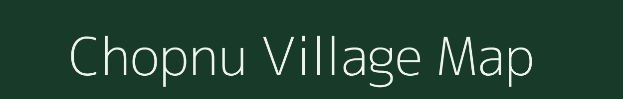 Chopnu village map in Arunachal Pradesh