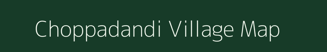 Choppadandi village map in Andhra Pradesh