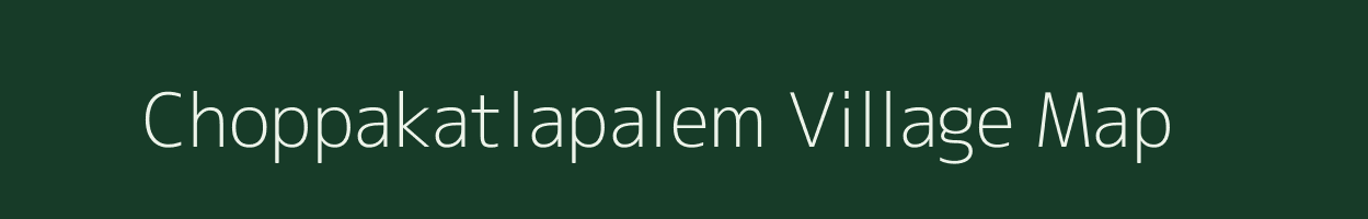 Choppakatlapalem village map in Andhra Pradesh