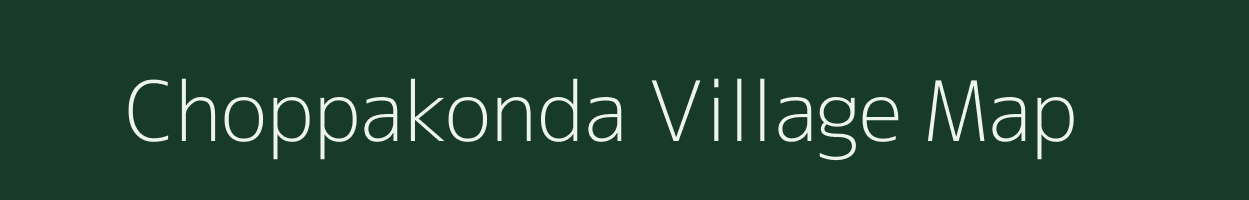 Choppakonda village map in Andhra Pradesh