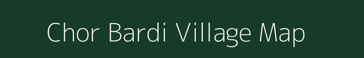 Chor Bardi village map in Rajasthan