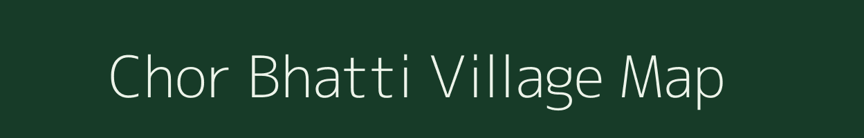 Chor Bhatti village map in Chhattisgarh