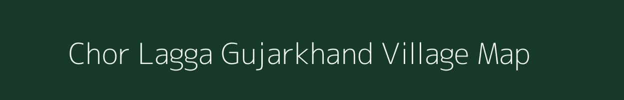 Chor Lagga Gujarkhand village map in Uttarakhand