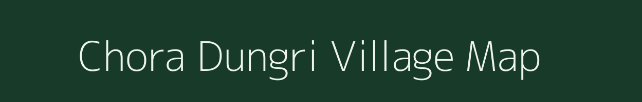 Chora Dungri village map in Gujarat