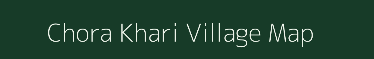 Chora Khari village map in Rajasthan