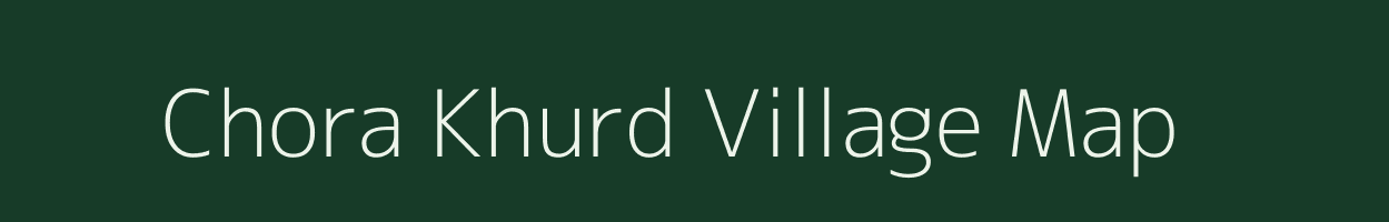 Chora Khurd village map in Rajasthan