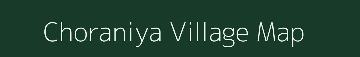 Choraniya village map in Gujarat