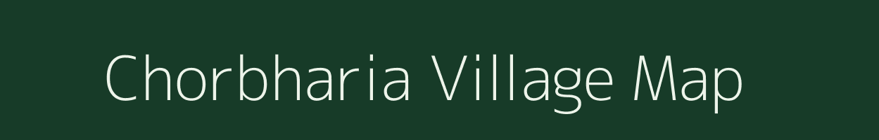Chorbharia village map in Bihar