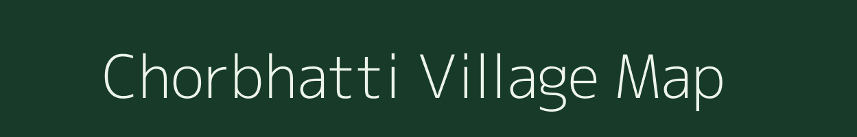 Chorbhatti village map in Chhattisgarh