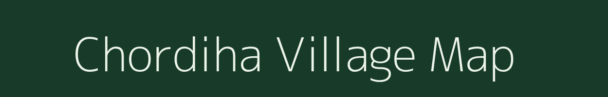 Chordiha village map in Bihar