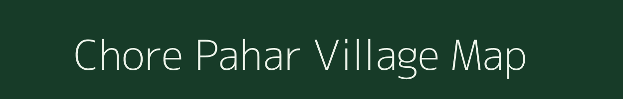 Chore Pahar village map in Meghalaya