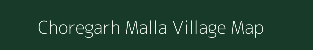 Choregarh Malla village map in Uttarakhand