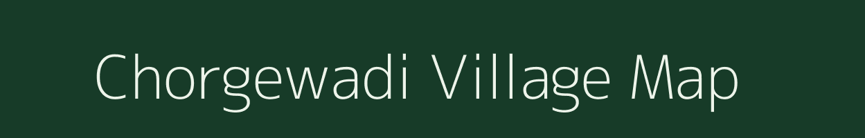 Chorgewadi village map in Maharashtra