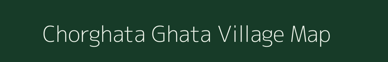 Chorghata Ghata village map in Uttar Pradesh