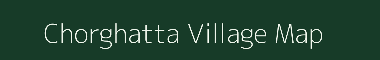 Chorghatta village map in Bihar