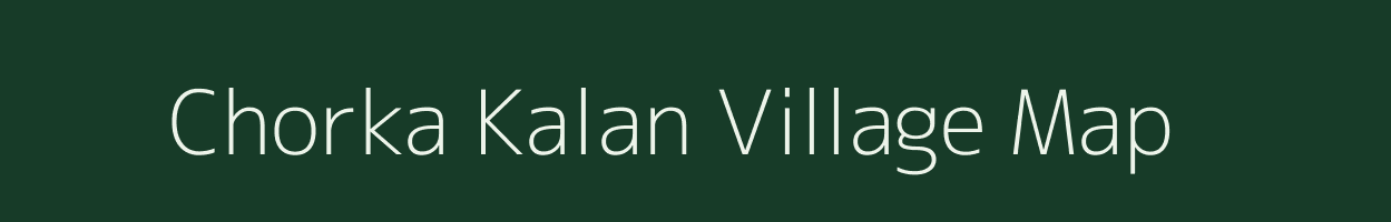 Chorka Kalan village map in Rajasthan