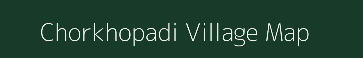 Chorkhopadi village map in Maharashtra