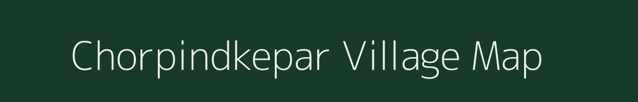 Chorpindkepar village map in Madhya Pradesh