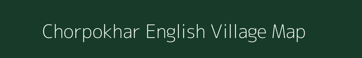 Chorpokhar English village map in Bihar