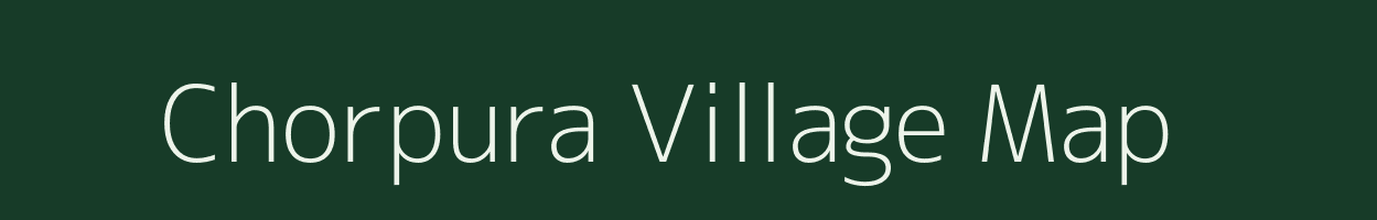 Chorpura village map in Rajasthan
