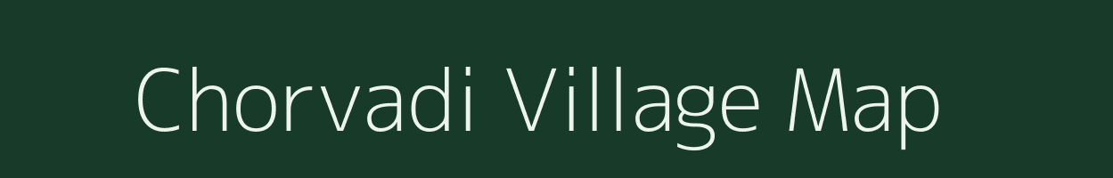 Chorvadi village map in Gujarat