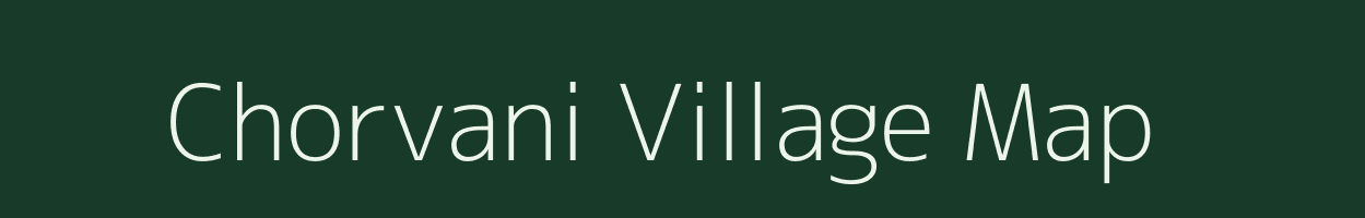 Chorvani village map in Gujarat